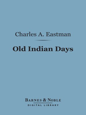 Old Indian Days (Barnes & Noble Digital Library) - ebook